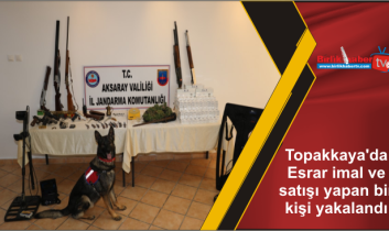 Topakkaya’da Esrar imal ve satışı yapan bir kişi yakalandı