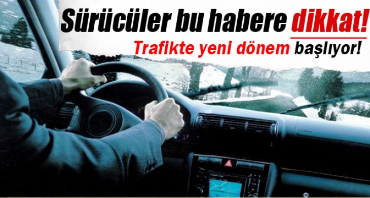 Trafikte yeni dönem başlıyor