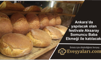 Uluslararası Ekmek Festivaline Aksaray Somuncu Baba Ekmeği İle Katılıyor