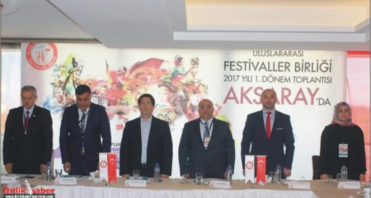 Uluslararası Festivaller Birliği Toplantısı Aksaray’da Yapıldı