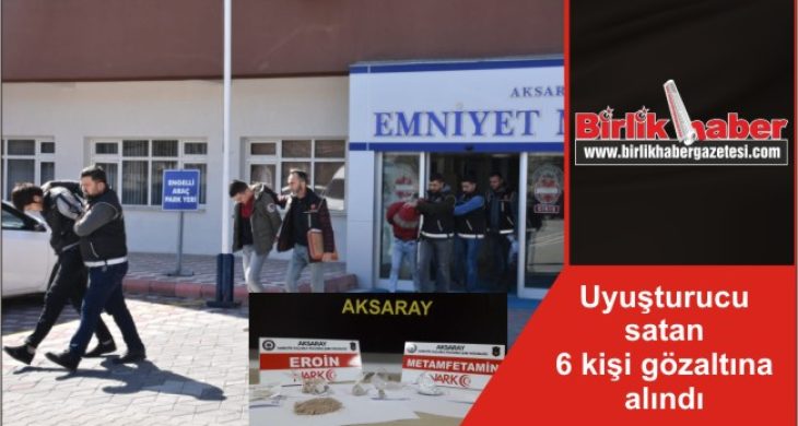 Uyuşturucu satan 6 kişi gözaltına alındı