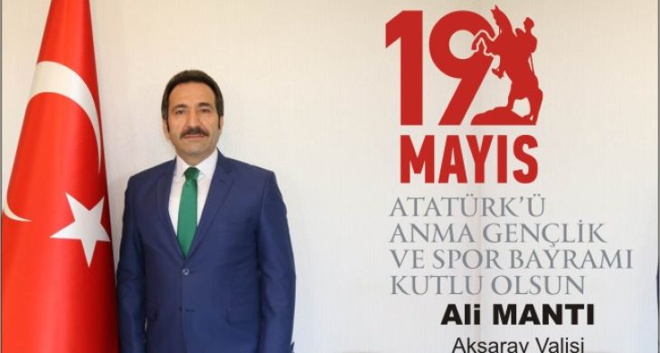 Vali Ali MANTI’nın 19 Mayıs Atatürk’ü Anma Gençlik ve Spor Bayramı Mesajı