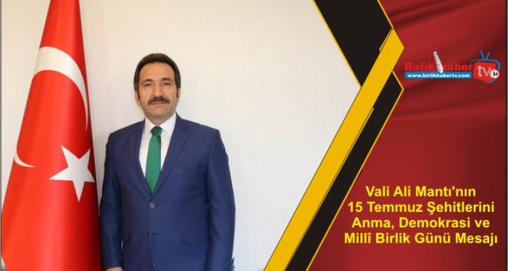 Vali Ali Mantı’nın 15 Temmuz Şehitlerini Anma, Demokrasi ve Millî Birlik Günü Mesajı