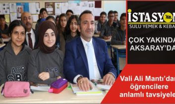 Vali Ali Mantı’dan öğrencilere anlamlı tavsiyeler