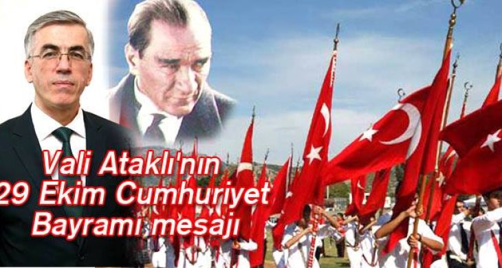 Vali Ataklı’nın 29 Ekim Cumhuriyet Bayramı mesajı