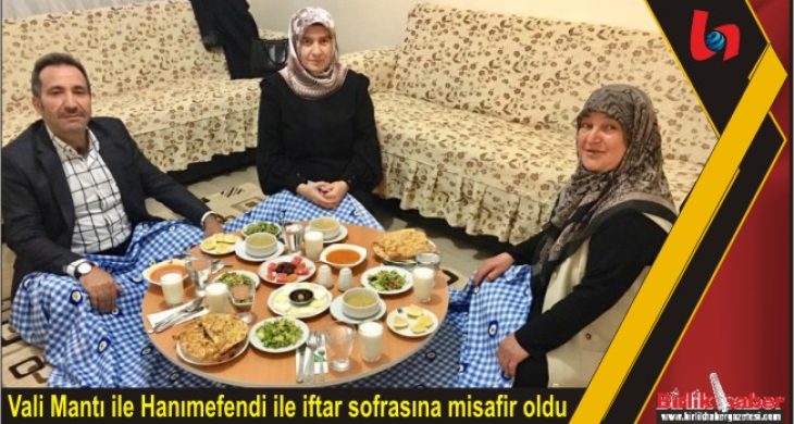 Vali Mantı ile Hanımefendi ile iftar sofrasına misafir oldu