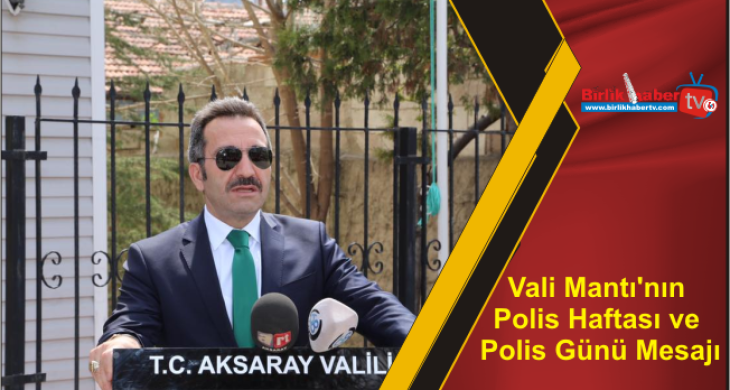 Vali Mantı’nın Polis Haftası ve Polis Günü Mesajı