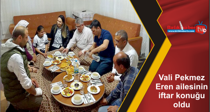 Vali Pekmez Eren ailesinin iftar konuğu oldu