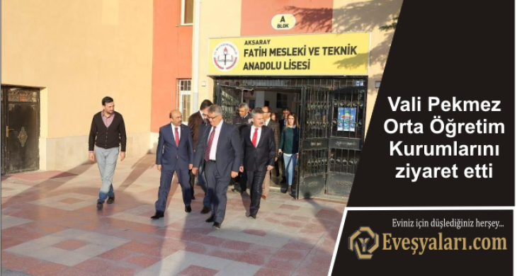 Vali Pekmez Orta Öğretim Kurumlarını ziyaret etti