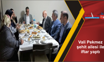 Vali Pekmez şehit ailesi ile iftar yaptı