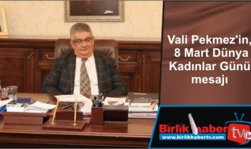 Vali Pekmez’in, 8 Mart Dünya Kadınlar Günü mesajı