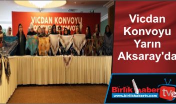 Vicdan Konvoyu Yarın Aksaray’da