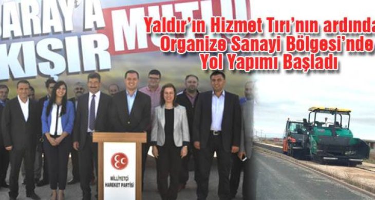 Yaldır’ın Hizmet Tırı’nın ardından Organize Sanayi Bölgesi’nde Yol Yapımı Başladı