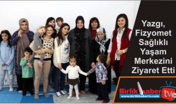 Yazgı, Fizyomet Sağlıklı Yaşam Merkezini Ziyaret Etti