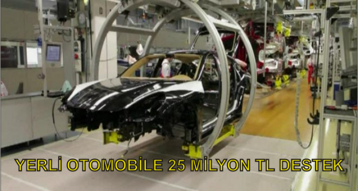 Yerli Otomobile 25 Milyon TL Destek