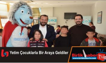 Yetim Çocuklarla Bir Araya Geldiler