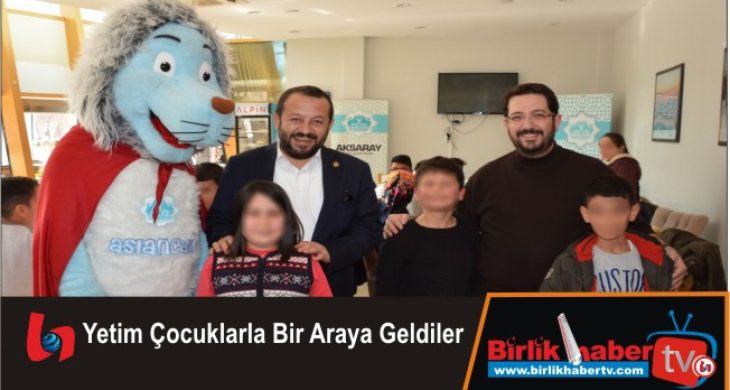 Yetim Çocuklarla Bir Araya Geldiler