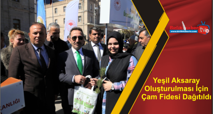 Yeşil Aksaray Oluşturulması İçin Çam Fidesi Dağıtıldı