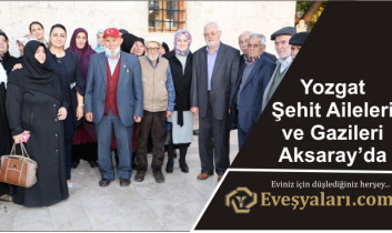 Yozgat Şehit Aileleri ve Gazileri Aksaray’da