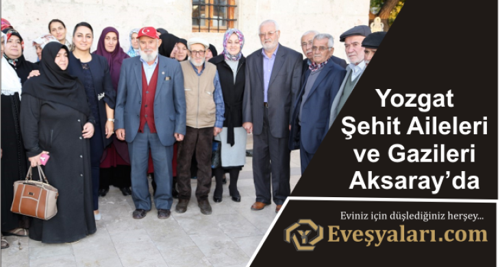 Yozgat Şehit Aileleri ve Gazileri Aksaray’da