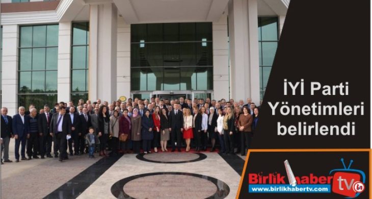 İYİ Parti Yönetimleri belirlendi