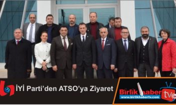 İYİ Parti’den ATSO’ya Ziyaret