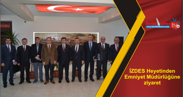 İZDES Heyetinden Emniyet Müdürlüğüne ziyaret