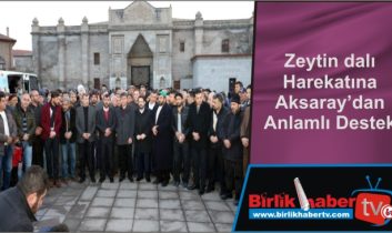 Zeytin dalı Harekatına Aksaray’dan Anlamlı Destek