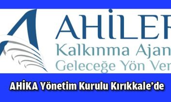 AHİKA Yönetim Kurulu Toplantısı Kırıkkale’de Yapılacak