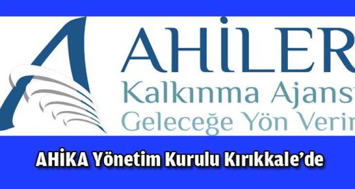 AHİKA Yönetim Kurulu Toplantısı Kırıkkale’de Yapılacak