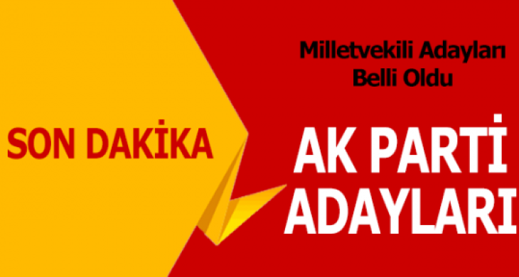 Ak Partide Aday adayları belli olmaya başladı