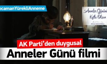 AK Parti’den Anneler Günü filmi