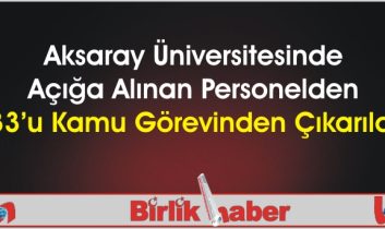 Aksaray Üniversitesinde Açığa Alınan Personelden 33’u Kamu Görevinden Çıkarıldı