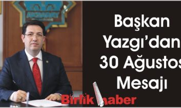 Başkan Yazgı’dan 30 Ağustos Mesajı