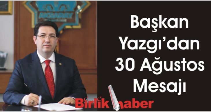 Başkan Yazgı’dan 30 Ağustos Mesajı