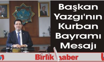 Başkan Yazgı’nın Kurban Bayramı Mesajı