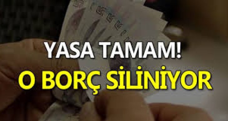 Yasa tamam borç siliniyor