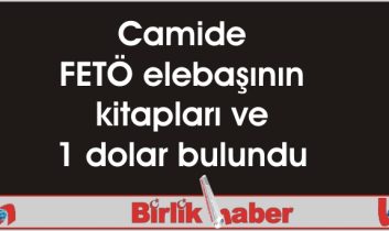 Camide FETÖ elebaşının kitapları ve 1 dolar bulundu