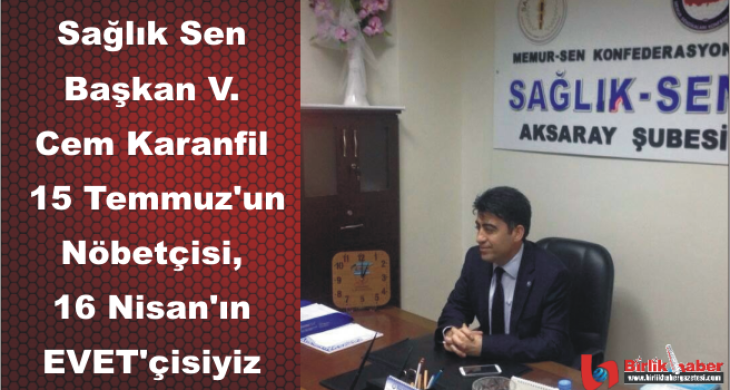 15 Temmuz’un Nöbetçisi, 16 Nisan’ın EVET’çisiyiz