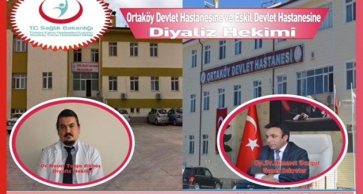 Ortaköy ve Eskil Devlet Hastanesine Diyaliz Hekimi