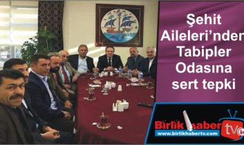 Şehit Aileleri’nden Tabipler Odasına sert tepki