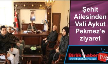 Şehit Ailesinden Vali Aykut Pekmez’e ziyaret