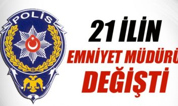 21 ilin emniyet müdürü değişti