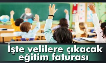 İşte velilere çıkacak eğitim faturası