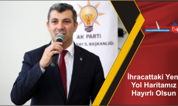 İhracattaki Yeni Yol Haritamız Hayırlı Olsun