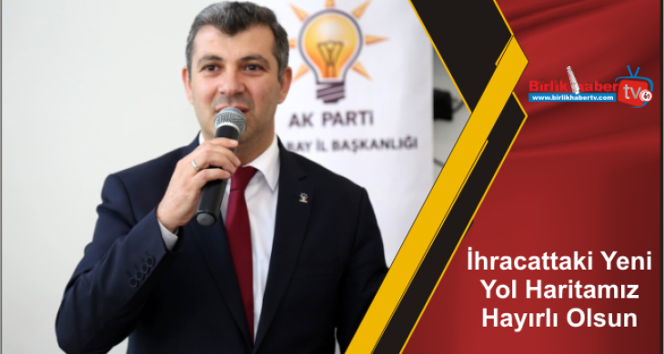 İhracattaki Yeni Yol Haritamız Hayırlı Olsun