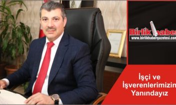 İşçi ve İşverenlerimizin Yanındayız