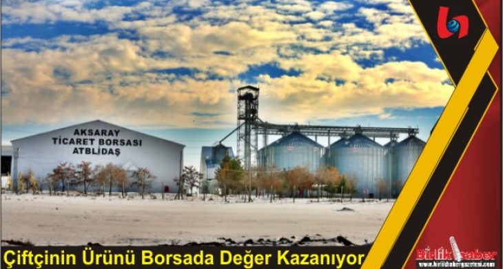 Çiftçinin Ürünü Borsada Değer Kazanıyor