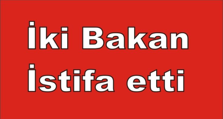 Bakanlar istifa etti!