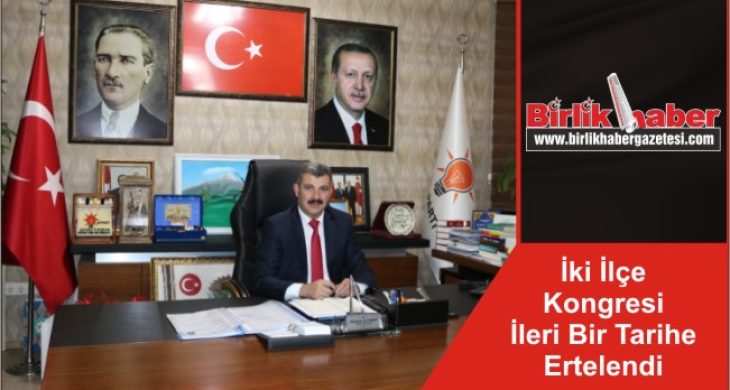 İki İlçe Kongresi İleri Bir Tarihe Ertelendi